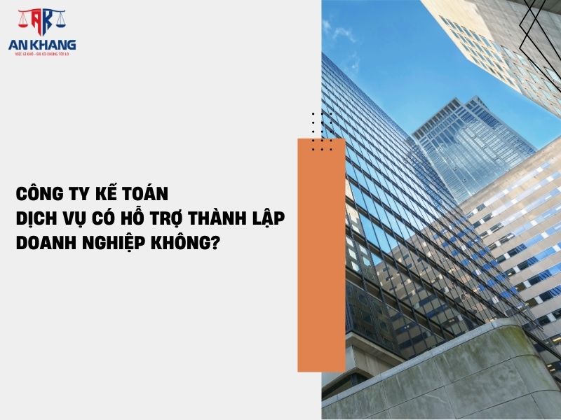 Công ty kế toán dịch vụ có hỗ trợ thành lập doanh nghiệp không?