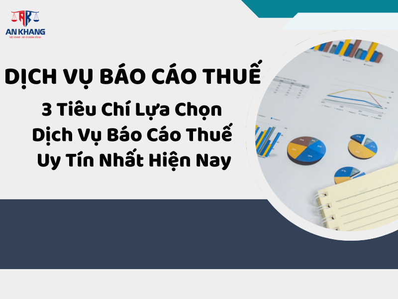 Dịch vụ báo cáo thuế: 3 Tiêu Chí Lựa Chọn Dịch Vụ Báo Cáo Thuế Uy Tín Nhất Hiện Nay