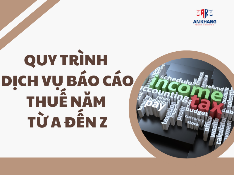 Quy trình dịch vụ báo cáo thuế năm từ A đến Z