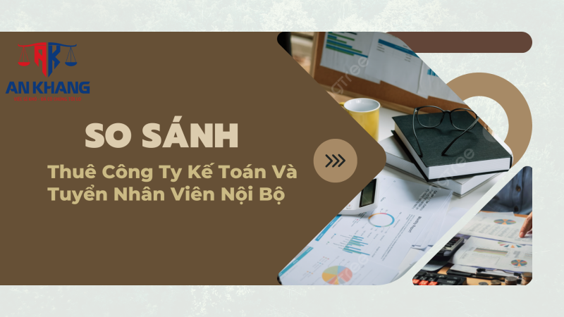 So Sánh Thuê Công Ty Kế Toán Và Tuyển Nhân Viên Nội Bộ