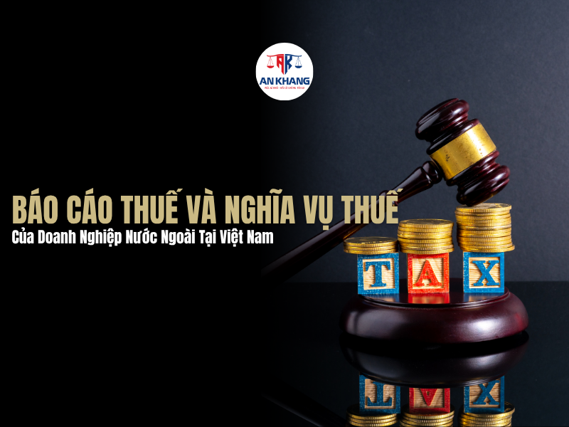 Báo Cáo Thuế Và Nghĩa Vụ Thuế Của Doanh Nghiệp Nước Ngoài Tại Việt Nam