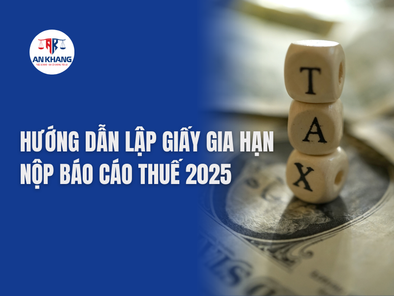Hướng dẫn lập giấy gia hạn nộp Báo Cáo Thuế 2025: Pháp lý và Thực tiễn Doanh nghiệp