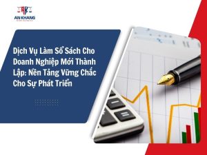 Dịch Vụ Làm Sổ Sách Cho Doanh Nghiệp Mới Thành Lập: Nền Tảng Vững Chắc Cho Sự Phát Triển