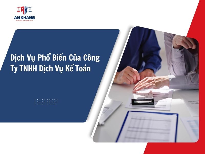 Dịch Vụ Phổ Biến Của Công Ty TNHH Dịch Vụ Kế Toán