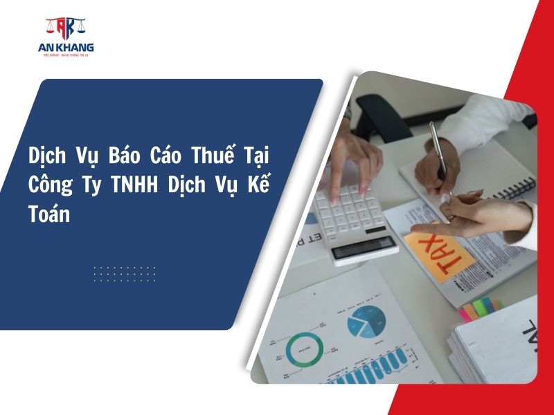 Dịch Vụ Báo Cáo Thuế Tại Công Ty TNHH Dịch Vụ Kế Toán