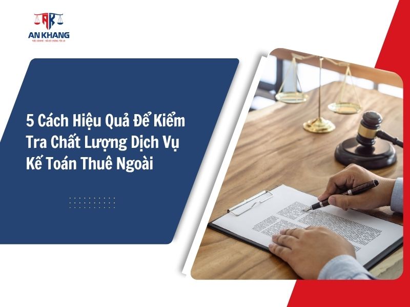 5 Cách Hiệu Quả Để Kiểm Tra Chất Lượng Dịch Vụ Kế Toán Thuê Ngoài