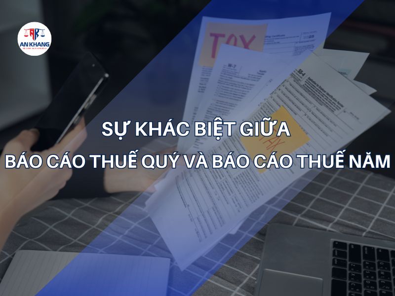 Sự khác biệt giữa báo cáo thuế quý và báo cáo thuế năm