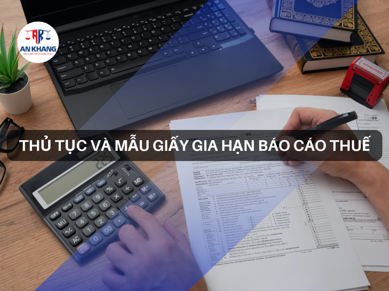 Thủ tục gia hạn báo cáo thuế với 5 bước sau: