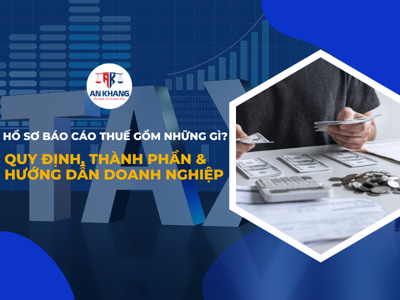 Hồ Sơ Báo Cáo Thuế Gồm Những Gì? Quy Định, Thành Phần Và Hướng Dẫn Doanh Nghiệp (2025)