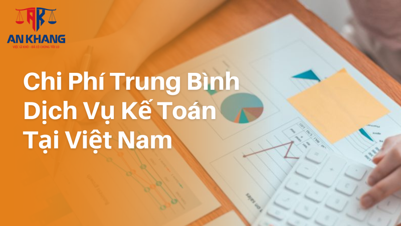 Chi Phí Trung Bình Dịch Vụ Kế Toán Tại Việt Nam