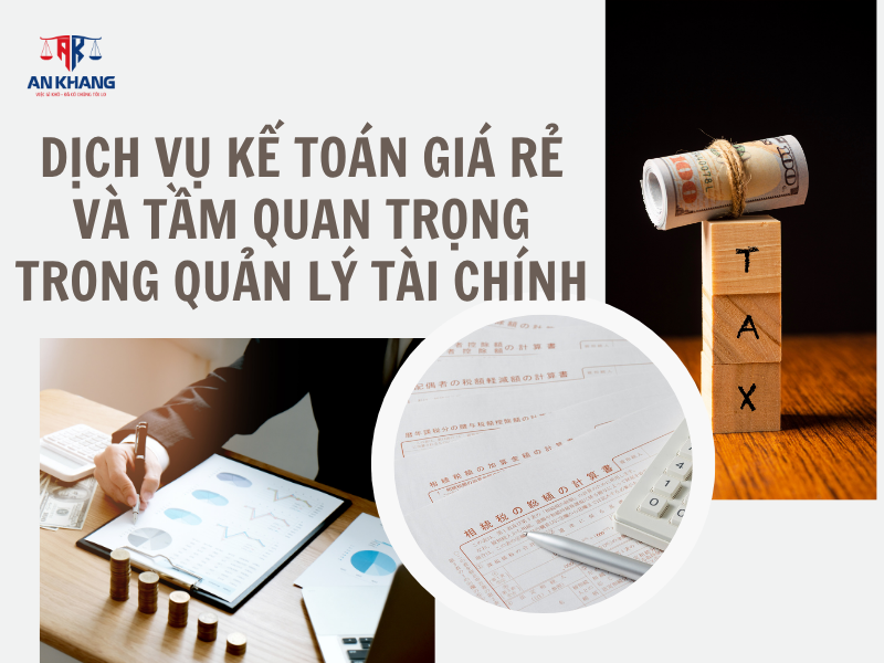 Dịch Vụ Kế Toán Giá Rẻ và Tầm Quan Trọng Trong Quản Lý Tài Chính