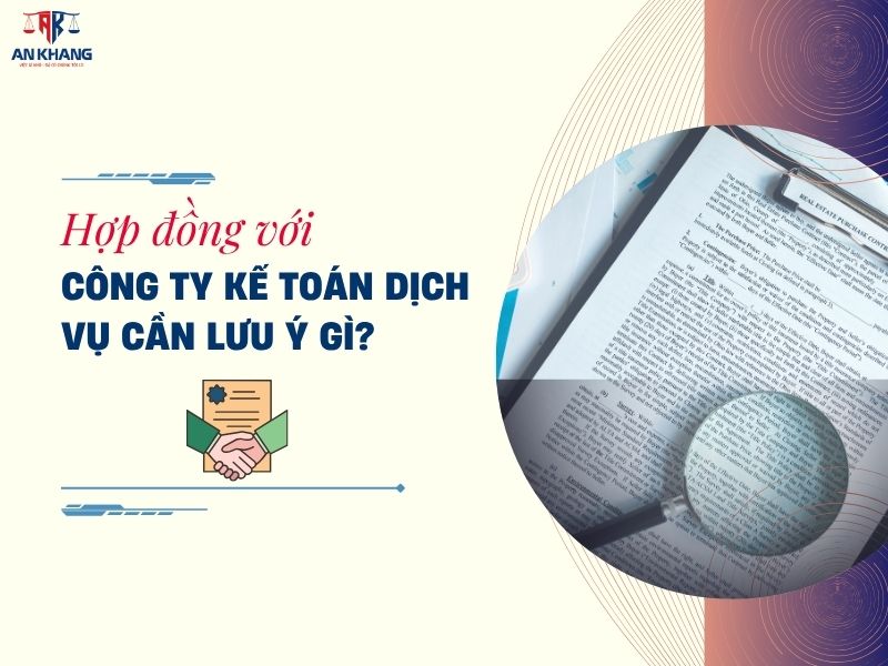 Hợp đồng với công ty kế toán dịch vụ cần lưu ý gì?