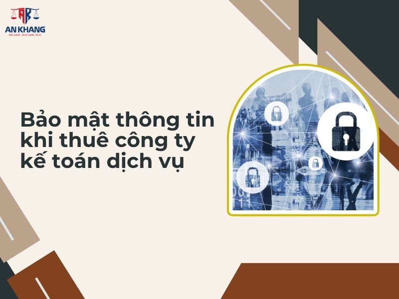 Bảo mật thông tin khi thuê công ty kế toán dịch vụ