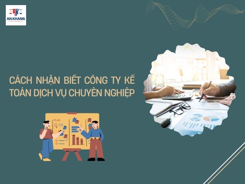 Cách nhận biết công ty kế toán dịch vụ chuyên nghiệp