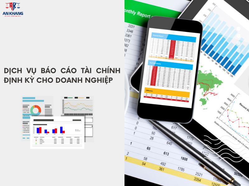 Dịch vụ báo cáo tài chính định kỳ cho doanh nghiệp từ công ty kế toán dịch vụ