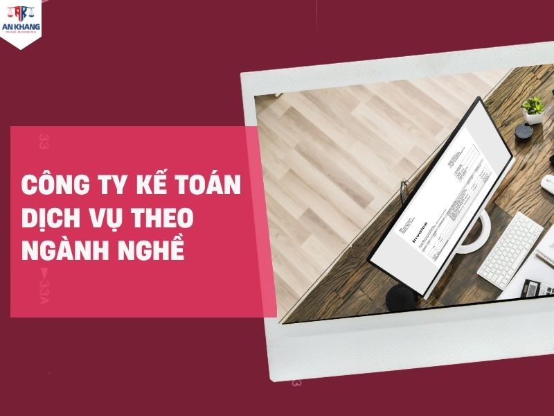 Công ty kế toán dịch vụ theo ngành nghề