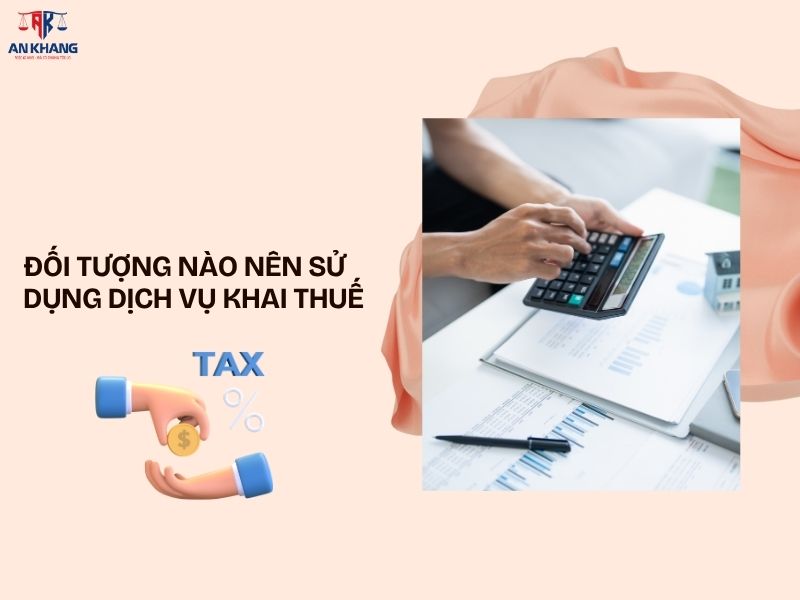 Đối tượng nào nên sử dụng dịch vụ khai thuế
