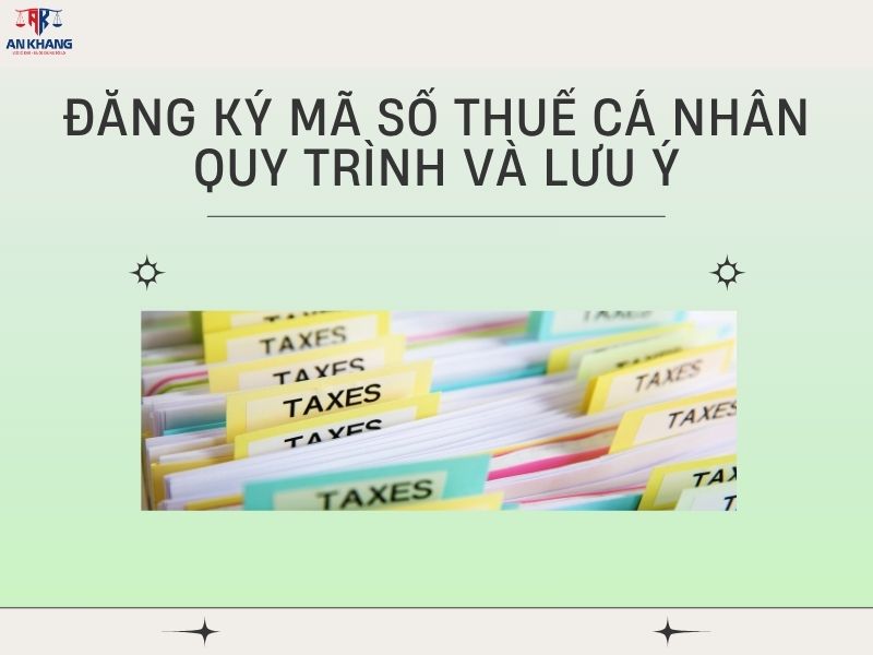 Đăng ký mã số thuế cá nhân: Quy trình và lưu ý