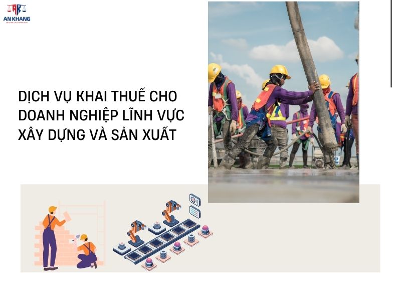 Dịch vụ khai thuế cho doanh nghiệp lĩnh vực xây dựng và sản xuất