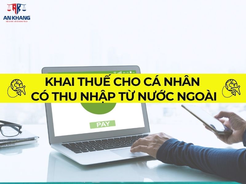 Khai thuế cho cá nhân có thu nhập từ nước ngoài