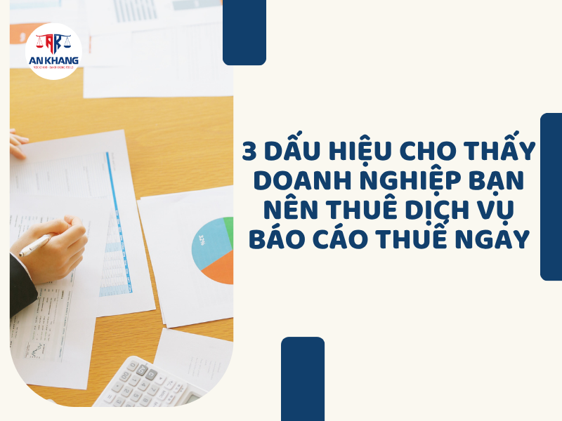 Dịch Vụ Báo Cáo Thuế: 3 Dấu Hiệu Cho Thấy Doanh Nghiệp Bạn Nên Thuê Ngay