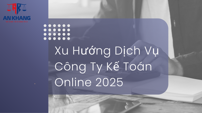 Xu Hướng Dịch Vụ Công Ty Kế Toán Online 2025
