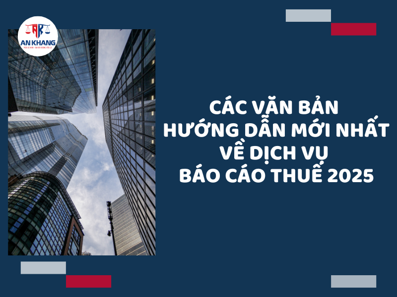 Các Văn Bản Hướng Dẫn Mới Nhất Về Dịch Vụ Báo Cáo Thuế 2025
