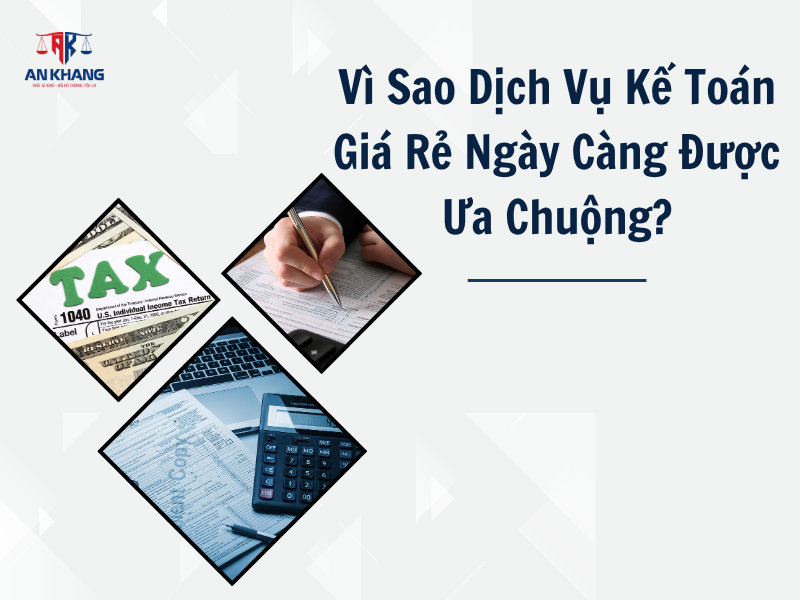 Vì Sao Dịch Vụ Kế Toán Giá Rẻ Ngày Càng Được Ưa Chuộng?