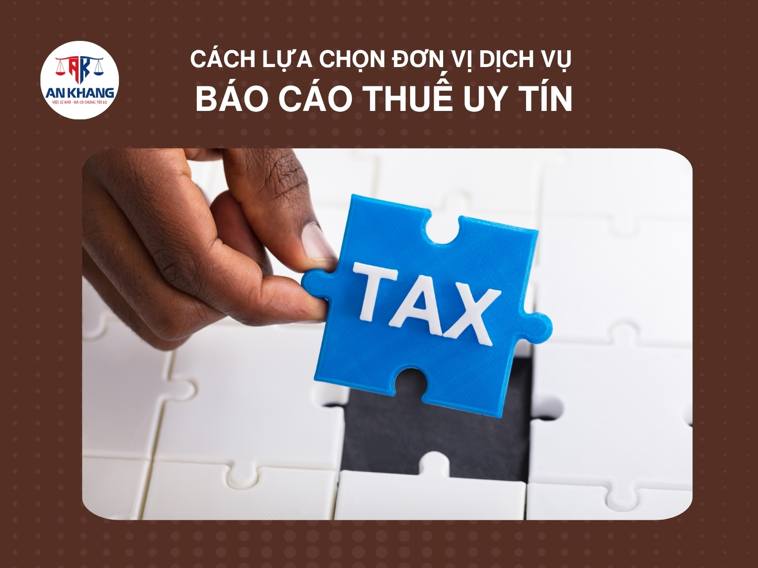 Cách Lựa Chọn Đơn Vị Dịch Vụ Báo Cáo Thuế Uy Tín 2025