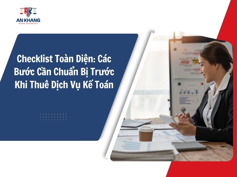 Checklist Toàn Diện: Các Bước Cần Chuẩn Bị Trước Khi Thuê Dịch Vụ Kế Toán