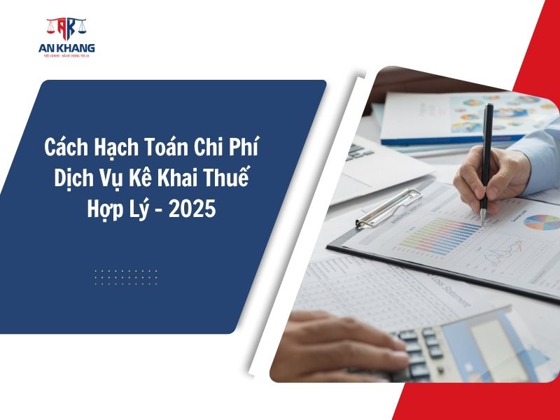 Cách Hạch Toán Chi Phí Dịch Vụ Kê Khai Thuế Hợp Lý – 2025