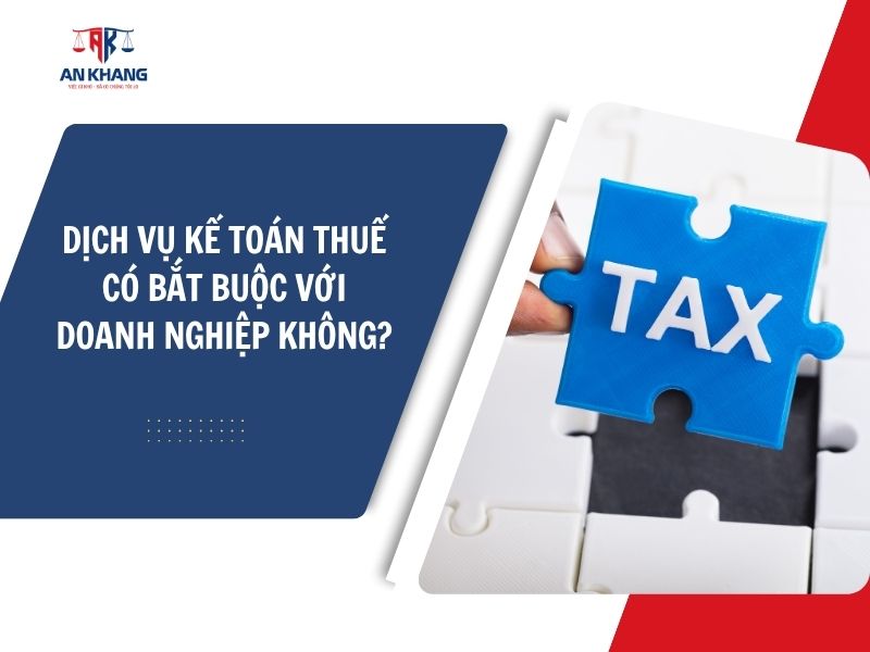 DỊCH VỤ KẾ TOÁN THUẾ CÓ BẮT BUỘC VỚI DOANH NGHIỆP KHÔNG?