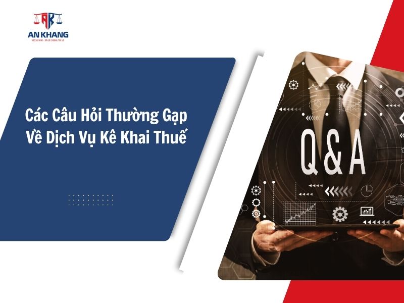 Các Câu Hỏi Thường Gặp Về Dịch Vụ Kê Khai Thuế