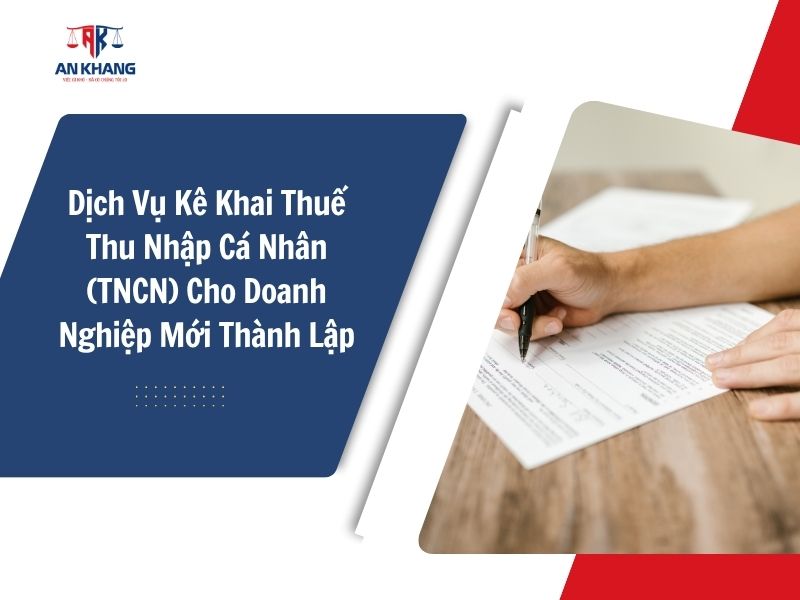 Dịch Vụ Kê Khai Thuế Thu Nhập Cá Nhân (TNCN) Cho Doanh Nghiệp Mới Thành Lập