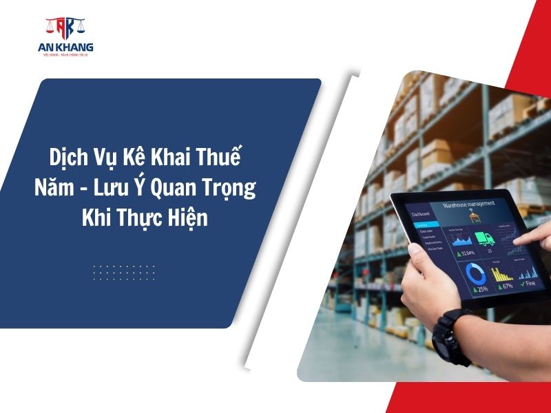Dịch Vụ Kê Khai Thuế Năm – Lưu Ý Quan Trọng Khi Thực Hiện