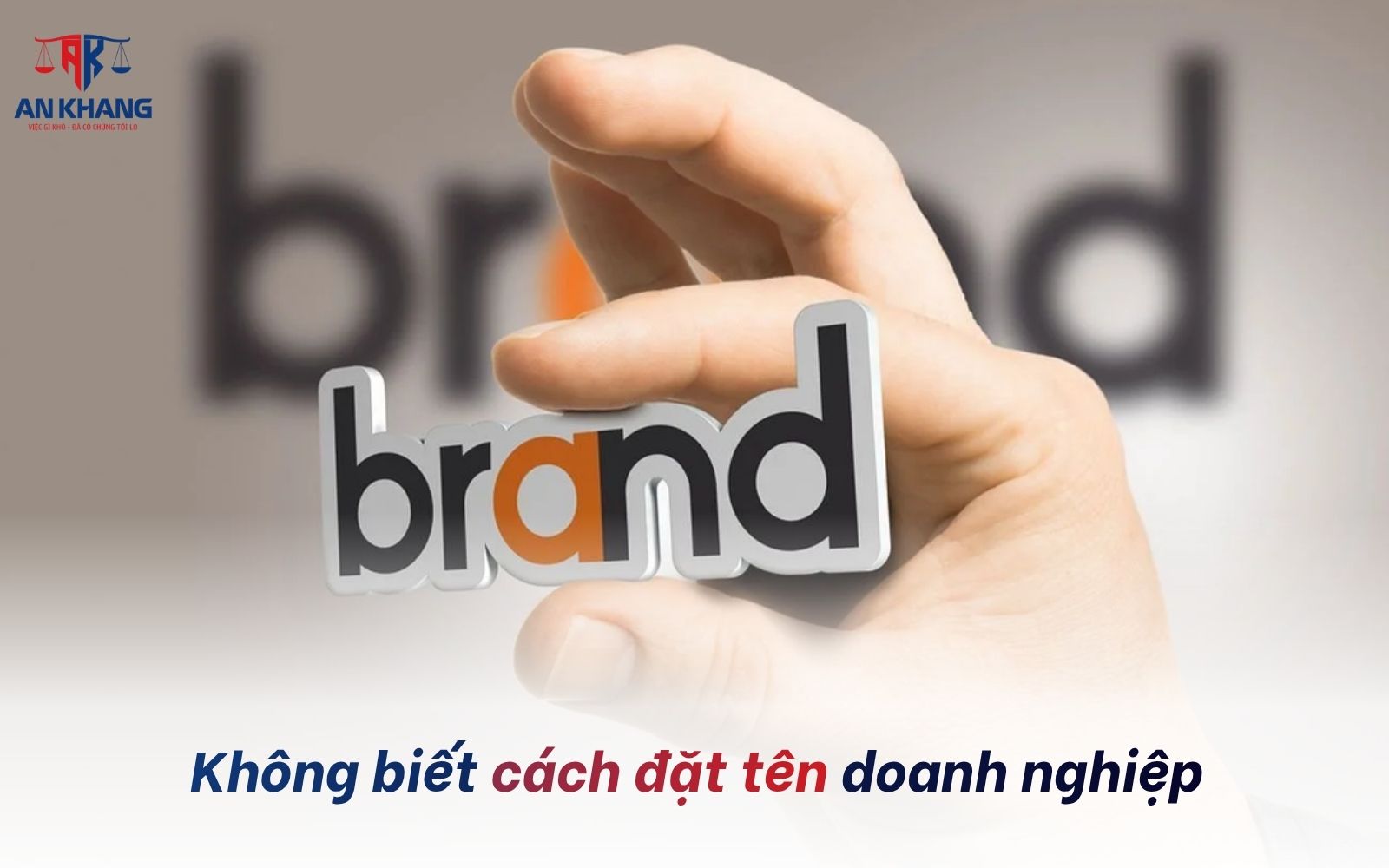 Đặt tên không phù hợp là lỗi phổ biến khi thành lập doanh nghiệp Không biết cách đặt tên doanh nghiệp